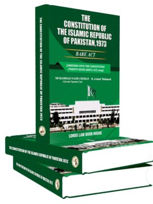 The Constitution Of The Islamic Republic Of Pakistan, 1973 By Muhammad Nasir Chohan & H. Arshad Mahmood