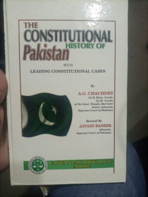 The Constitutional History Of Pakistan By A.G. Chauhdry