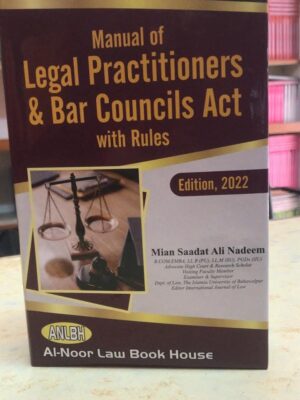 Manual Of Legal Practitioners & Bar Councils Act With Rules By Mian Saadat Ali Nadeem