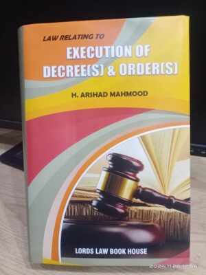 Law Relating To Execution Of Decrees & Orders By H. Arshad Mahmood