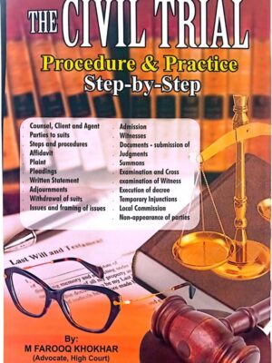 The Civil Trial Procedure And Practice By M Farooq Khokhar