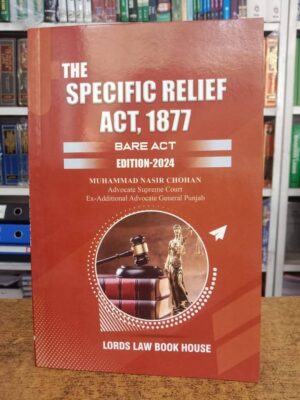The Specific Relief Act, 1877 By Muhammad Nasir Chohan