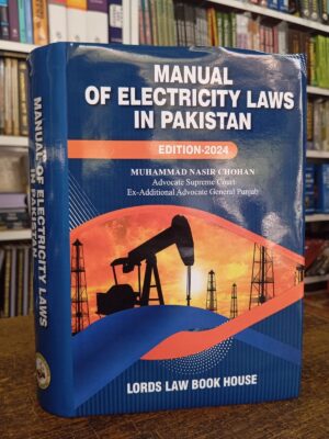 Manual Of Electricity Laws In Pakistan By Muhammad Nasir Chohan