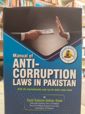 Manual Of Anti-Corruption Laws In Pakistan By Syed Saleem Akhtar Shah