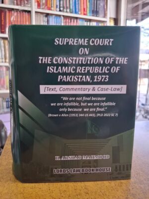Supreme Court On The Constitution Of The Islamic Republic Of Pakistan, 1973 By H. Arshad Mahmood