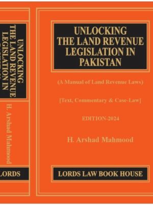 Unlocking The Land Revenue Legislation In Pakistan By H. Arshad Mahmood