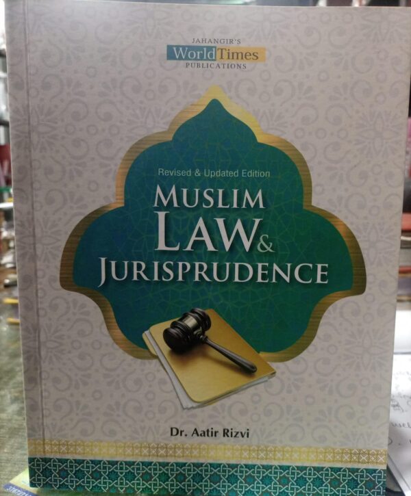 Muslim Law & Jurisprudence By Dr. Aatir Rizvi – Al Syed Law Book House ...