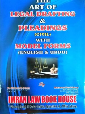 The Art Of Legal Drafting & Pleadings (Civil) With Model Forms By Ch. Muhammad Saleem & Muhammad Saad Saleem