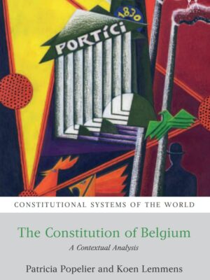 The Constitution Of Belgium By Patricia Popelier & Koen Lemmens
