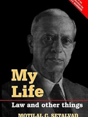 My Life: Law And Other Things By Motilal C. Setalvad