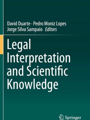 Legal Interpretation and Scientific Knowledge By David Duarte & Pedro Moniz Lopes