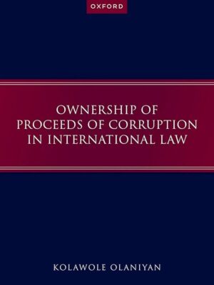 Ownership of Proceeds of Corruption in International Law By Kolawole Olaniyan